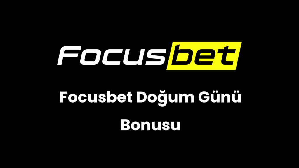 Focusbet Doğum Günü Bonusu