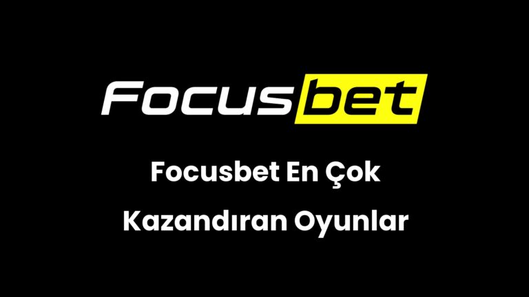 Focusbet En Çok Kazandıran Oyunlar
