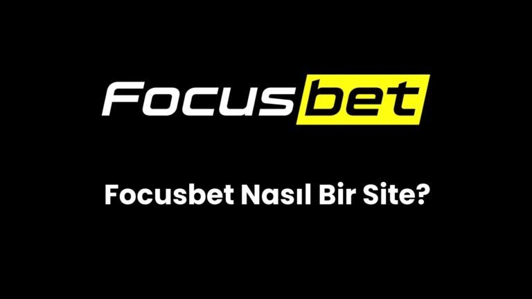Focusbet Nasıl Bir Site?